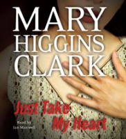 Just Take My Heart by Clark, Mary Higgins